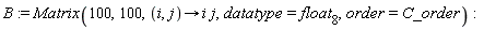 B := Matrix(100, 100, proc (i, j) options operator, arrow; i*j end proc, datatype = float[8], order = C_order)
