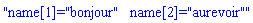 "name[1]="bonjour"   name[2]="aurevoir""