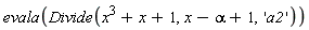 evala(Divide(x^3+x+1, x-alpha+1, 'a2'))