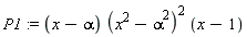 P1 := (x-alpha)*(x^2-alpha^2)^2*(x-1)