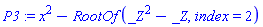 x^2-RootOf(_Z^2-_Z, index = 2)