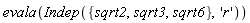 evala(Indep({sqrt2, sqrt3, sqrt6}, 'r'))