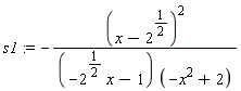 s1 := -(x-2^(1/2))^2/((-2^(1/2)*x-1)*(-x^2+2))