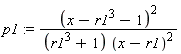 p1 := (x-r1^3-1)^2/((r1^3+1)*(x-r1)^2)