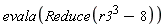 evala(Reduce(r3^3-8))