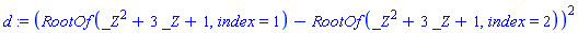 (RootOf(_Z^2+3*_Z+1, index = 1)-RootOf(_Z^2+3*_Z+1, index = 2))^2