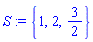 S := {1, 2, 3/2}