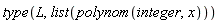 type(L, list(polynom(integer, x)))