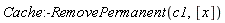 Cache:-RemovePermanent(c1, [x])