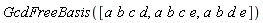 GcdFreeBasis([a*b*c*d, a*b*c*e, a*b*d*e])