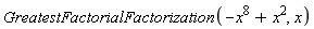 GreatestFactorialFactorization(-x^8+x^2, x)