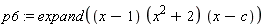 p6 := expand((x-1)*(x^2+2)*(x-c))