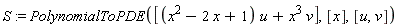 S := PolynomialToPDE([(x^2-2*x+1)*u+x^3*v], [x], [u, v])