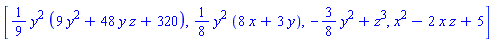 [(1/9)*y^2*(9*y^2+48*y*z+320), (1/8)*y^2*(8*x+3*y), -(3/8)*y^2+z^3, x^2-2*x*z+5]