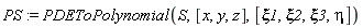 PS := PDEToPolynomial(S, [x, y, z], [xi1, xi2, xi3, eta])