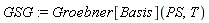 GSG := Groebner[Basis](PS, T)