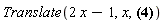 Translate(2*x-1, x, 1)