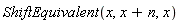 ShiftEquivalent(x, x+n, x)