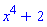 x^4+2