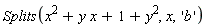 Splits(x^2+y*x+1+y^2, x, 'b')