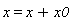 x = x+x0