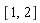 [1, 2]