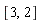 [3, 2]