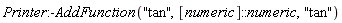 Printer:-AddFunction("tan", [numeric]::numeric, "tan")