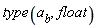 type(a[b], float)