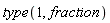 type(1, fraction)
