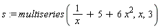 s := multiseries(1/x+5+6*x^2, x, 3)