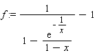 f := 1/(1-exp(-1/x)/(1-x))-1