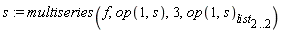 s := multiseries(f, op(1, s), 3, op(1, s)[list][2 .. 2])