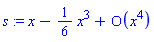 s := x-(1/6)*x^3+O(x^4)