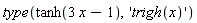 type(tanh(3*x-1), 'trigh(x)')