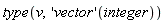 type(v, ('vector')(integer))