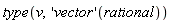 type(v, ('vector')(rational))