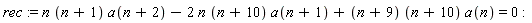 rec := n*(n+1)*a(n+2)-2*n*(n+10)*a(n+1)+(n+9)*(n+10)*a(n) = 0