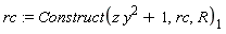 rc := Construct(z*y^2+1, rc, R)[1]