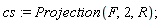 cs := Projection(F, 2, R)