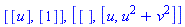 [[u], [1]], [[], [u, u^2+v^2]]