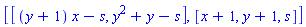 [[(y+1)*x-s, y^2+y-s], [x+1, y+1, s]]