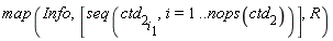 map(Info, [seq(ctd[2][i][1], i = 1 .. nops(ctd[2]))], R)