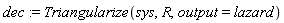 dec := Triangularize(sys, R, output = lazard)