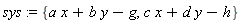 sys := {a*x+b*y-g, c*x+d*y-h}