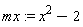 mx := x^2-2