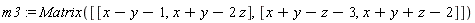 m3 := Matrix([[x-y-1, x+y-2*z], [x+y-z-3, x+y+z-2]])