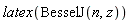latex(BesselJ(n, z))