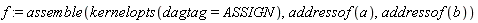 f := assemble(kernelopts(dagtag = ASSIGN), addressof(a), addressof(b))