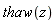thaw(z)